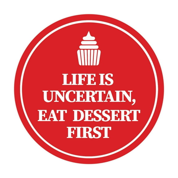 Circle Life Is Uncertain. Eat Dessert First Sign (Red) - Large