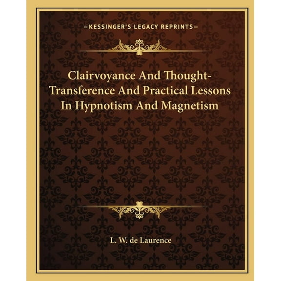Clairvoyance And Thought-Transference And Practical Lessons In Hypnotism And Magnetism (Paperback)