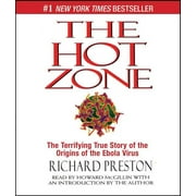 RICHARD PRESTON; HOWARD MCGILLIN; RICHARD PRESTON The Hot Zone : The Terrifying True Story of the Origins of the Ebola Virus (CD-Audio)