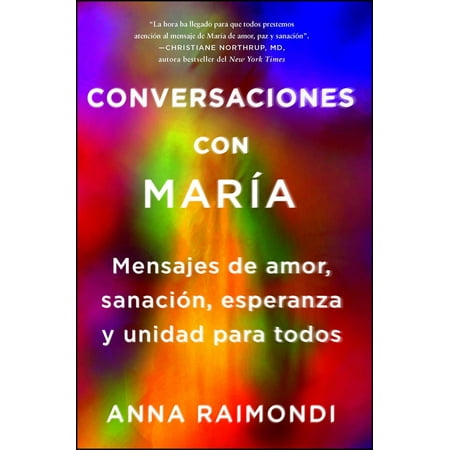 Mensajes De Amor Conversaciones con María (Conversations with Mary Spanish edition) : Mensajes de amor, sanación, esperanza y unidad para todos ()