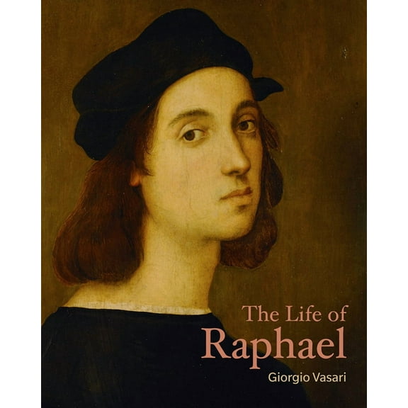 Lives of the Artists: The Life of Raphael (Paperback)