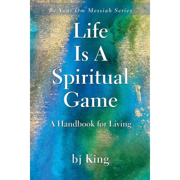 Life Is a Spiritual Game a Handbook for Living, (Paperback)