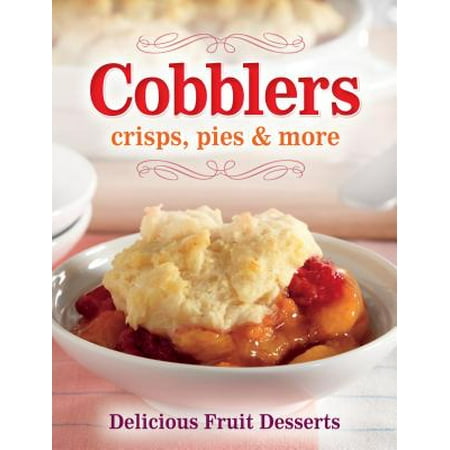 Cobblers, Crisps, Pies and More