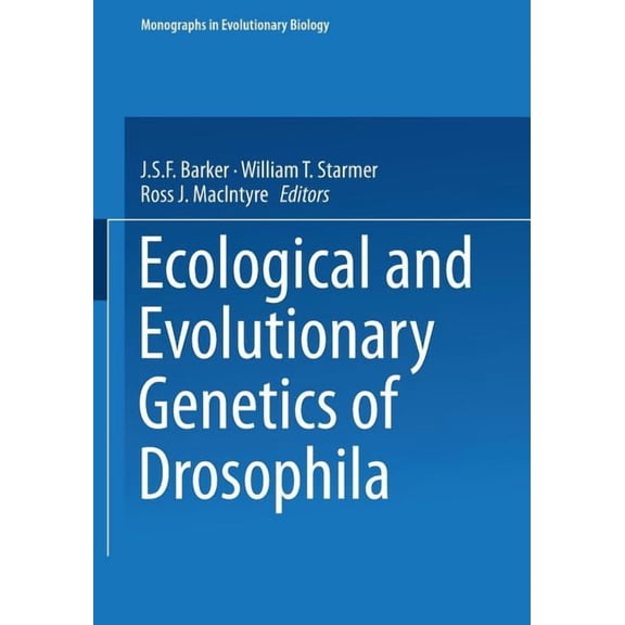 Monographs in Evolutionary Biology Ecological and Evolutionary Genetics of Drosophila, (Paperback)