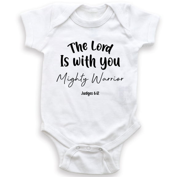 The Lord Is With You Mighty Warrior Judges 6:12 - Baby Bodysuit - Baby Boy - Baby Girl - Religious Christian Bodysuit