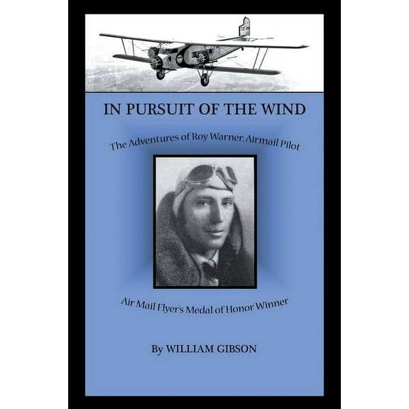 In Pursuit of the Wind: The Adventures of Roy Warner, Airmail Pilot (Paperback)