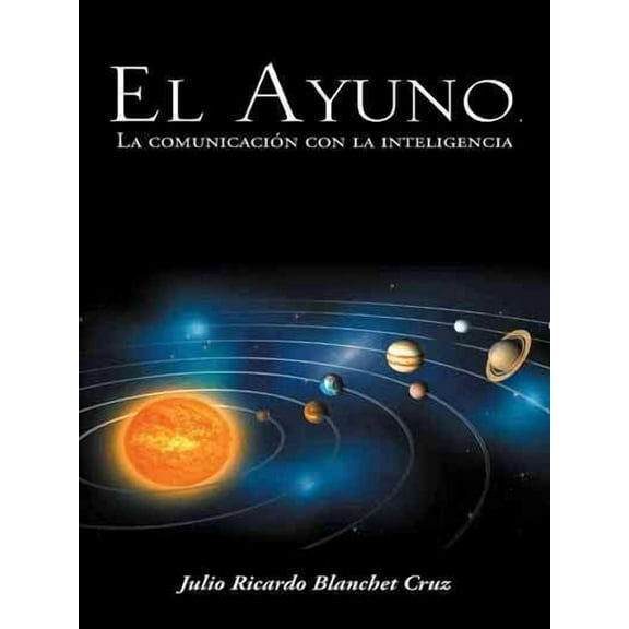 El Ayuno, La Comunicacion Con La Inteligencia (Paperback) by Julio Ricardo Blanchet Cruz