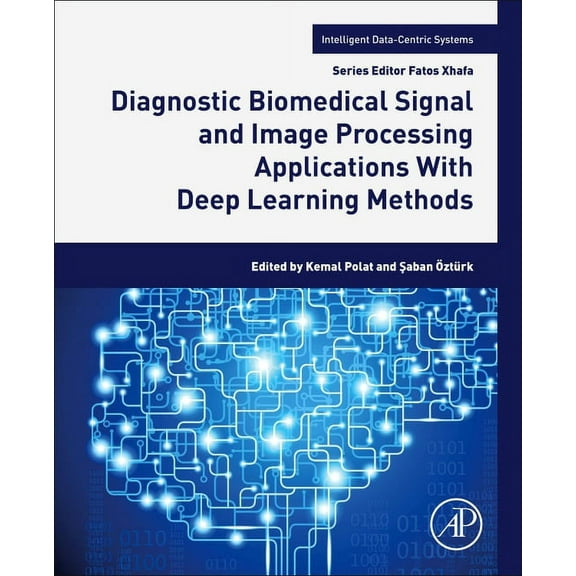 Intelligent Data-Centric Systems Diagnostic Biomedical Signal and Image Processing Applications with Deep Learning Methods, (Paperback)