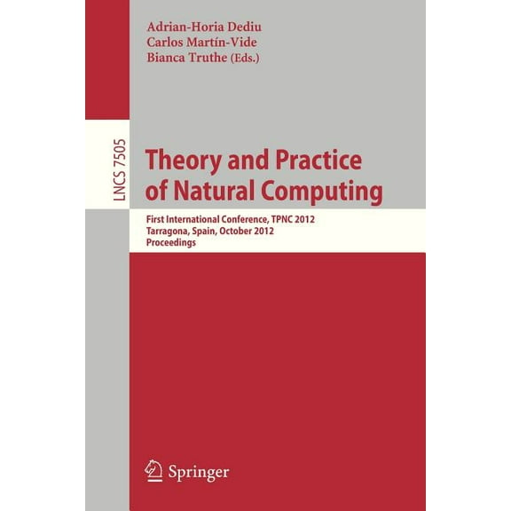 Theory and Practice of Natural Computing: First International Conference, Tpnc 2012, Tarragona, Spain, October 2-4, 2012, (Paperback)