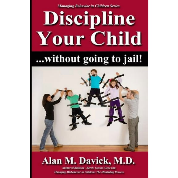 Discipline Your Child: Without Going to Jail (Paperback)