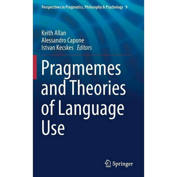 Perspectives in Pragmatics, Philosophy & Pragmemes and Theories of Language Use, Book 9, (Hardcover)