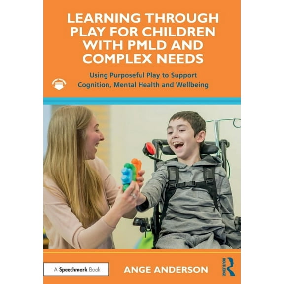 Learning Through Play for Children with Pmld and Complex Needs: Using Purposeful Play to Support Cognition, Mental Healt, (Paperback)