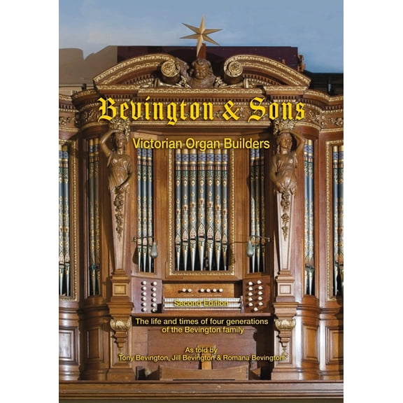 Bevington & Sons, Victorian Organ Builders: The life and times of four generations of the Bevington family, (Paperback)