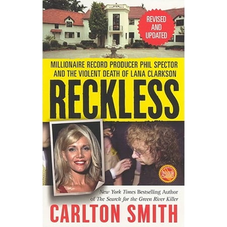 Pre-Owned Reckless: Millionaire Record Producer Phil Spector and the Violent Death of Lana Clarkson (Paperback 9780312994051) by Carlton Smith