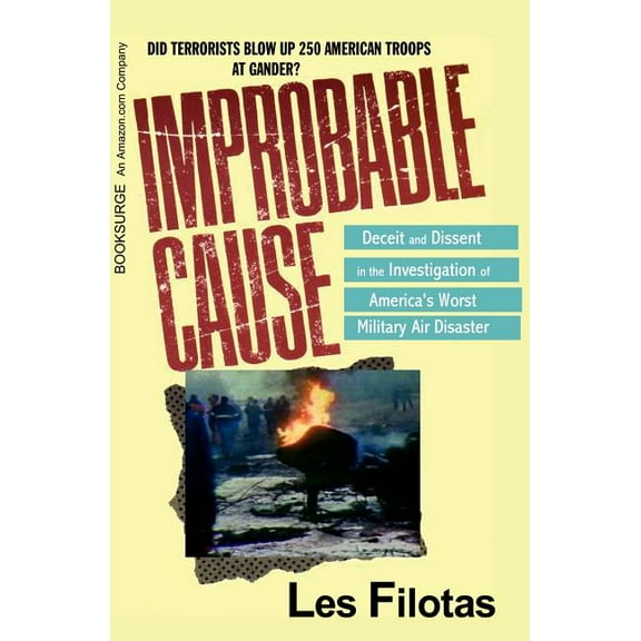 Improbable Cause: : Deceit and Dissent in the investigation of America's Worst Military Air Disaster, (Paperback)