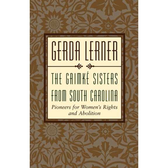 Pre-Owned The Grimke Sisters from South Carolina: Pioneers for Woman's Rights and Abolition (Paperback) 0195106032 9780195106039