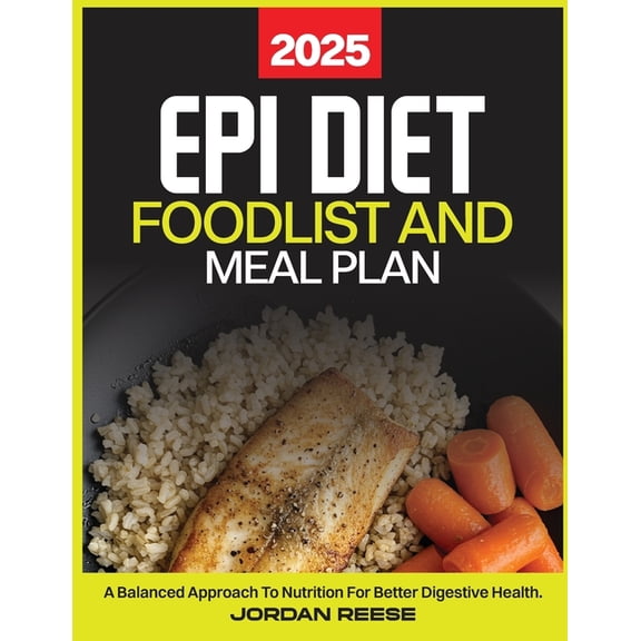 Epi Diet Food List and Meal Plan 2025: A Balanced Approach to Nutrition for Better Digestive Health, (Paperback)
