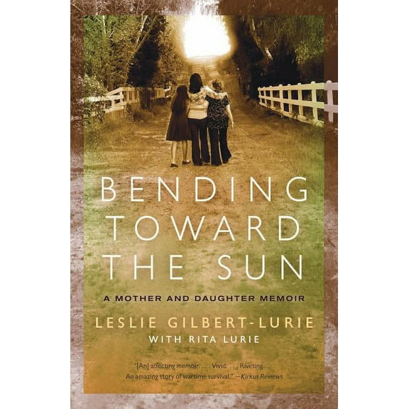 Bending Toward the Sun: A Mother and Daughter Memoir, (Paperback)