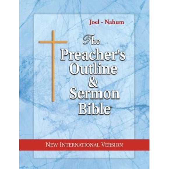 Les Grandes Lignes du Prédicateur et la Bible du Sermon: Joel - Nahum: Nouvelle Version Internationale