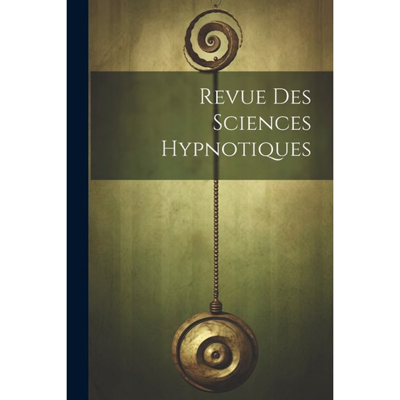 Revue Des Sciences Hypnotiques (Paperback)