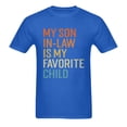 thumbnail image 2 of Funny Dad T Shirt, My Son In Law Is My Favorite Child T Shirt，Fathers Day Gift Shirt Birthday Gifts for Men, Royal Blue, 2 of 5