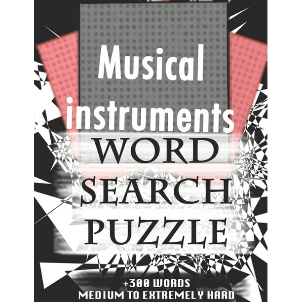 musical instruments word search puzzle 300 words medium to extremely hard and many more other topics with solutions 8x11 80 pages all ages kids 7 10 solvable word search puzzles seniors and adults walmart com