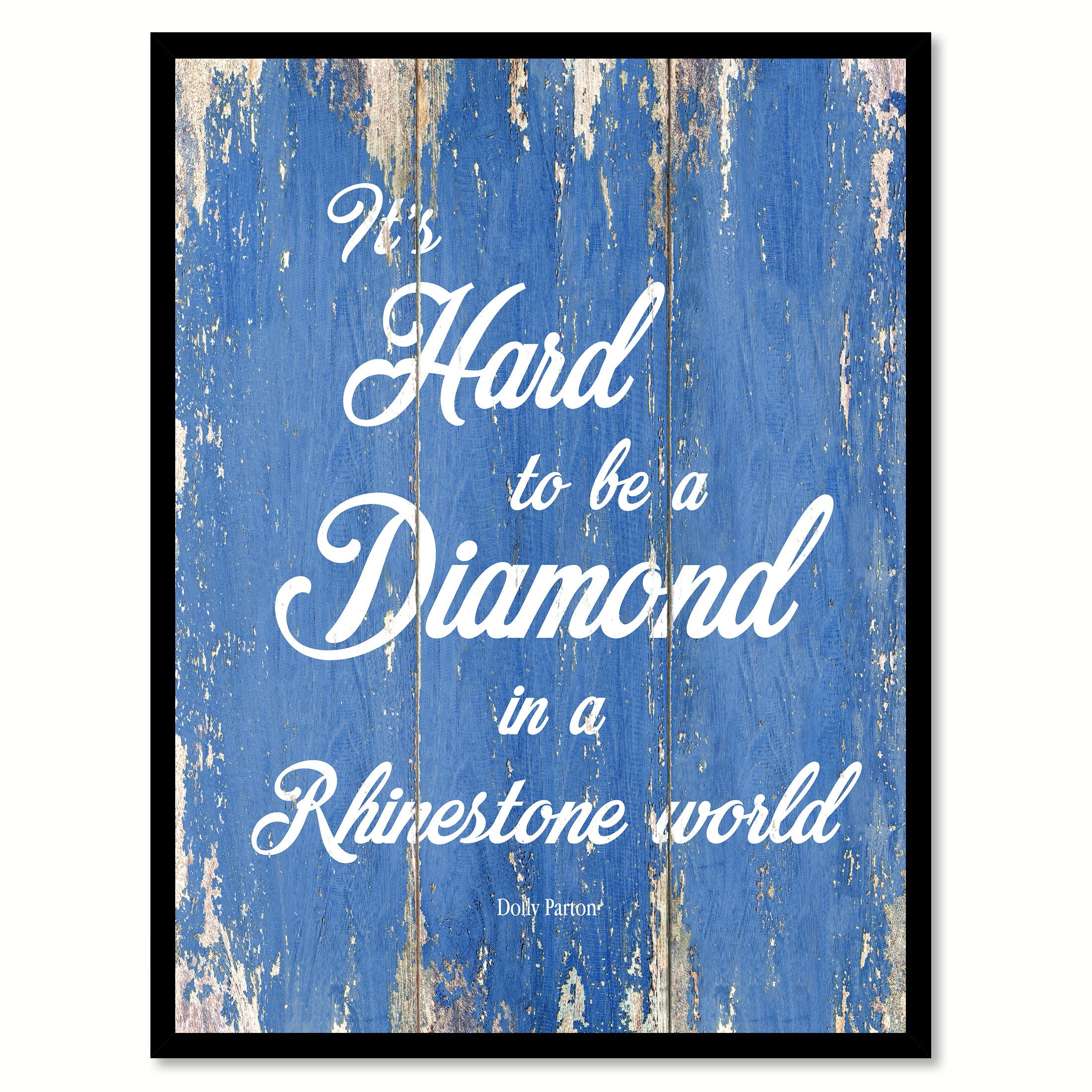 It's Hard To Be A Diamond In A Rhinestone World Dolly Parton Quote