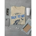 thumbnail image 3 of Don't Talk To Me Fishing T-Shirt Men -Smartprints Designs, Male 5X-Large, 3 of 4