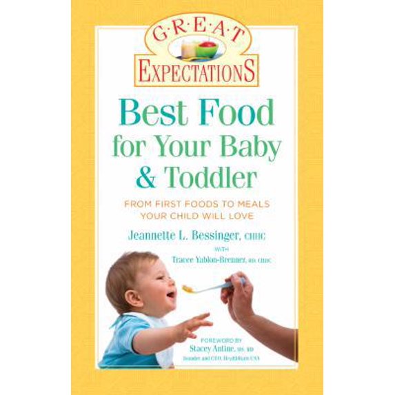 Pre-Owned Great Expectations: Best Food for Your Baby & Toddler: From First Foods to Meals Your Child will Love (Paperback) 1402736185 9781402736186