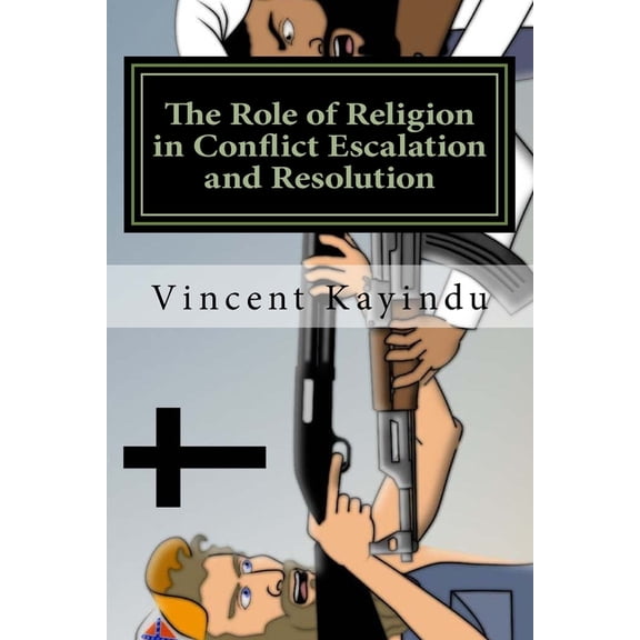 The Role of Religion in Conflict Escalation and Resolution : Lessons for Educators (Paperback)