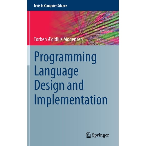 Texts in Computer Science Programming Language Design and Implementation, (Hardcover)
