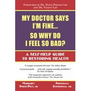 My Doctor Says I'm Fine : So Why Do I Feel So Bad [Paperback - Used]