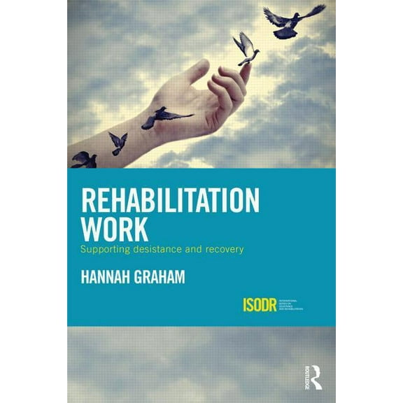 International Desistance and Rehabilitat Rehabilitation Work: Supporting Desistance and Recovery, (Hardcover)