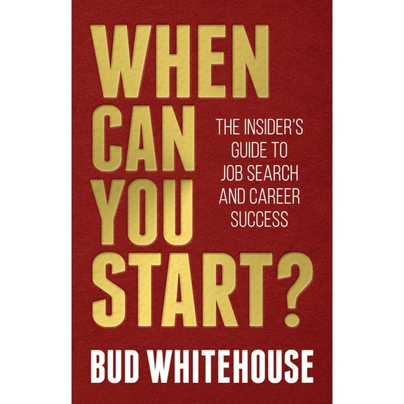 When Can You Start?: The Insider's Guide to Job Search and Career Success, (Paperback)