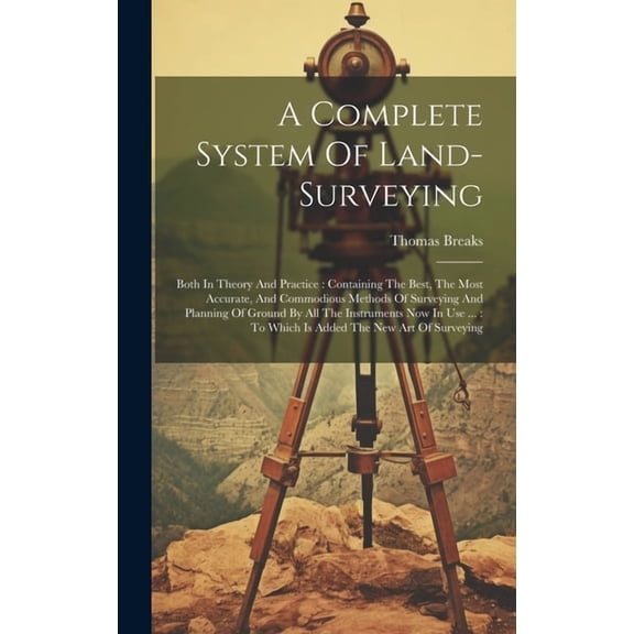 A Complete System Of Land-surveying (Hardcover)