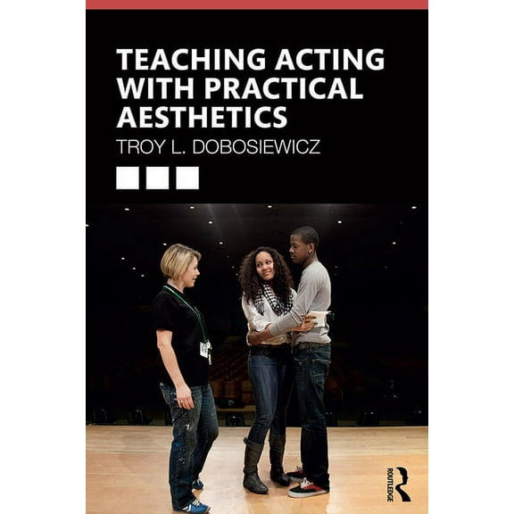 Teaching Acting with Practical Aesthetics, (Hardcover)