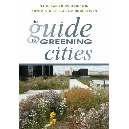 The Guide to Greening Cities (Paperback)