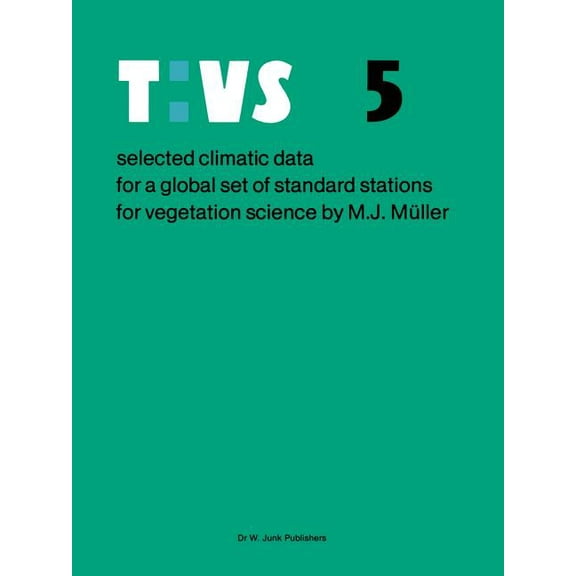 Tasks for Vegetation Science Selected Climatic Data for a Global Set of Standard Stations for Vegetation Science, Book 5, (Paperback)