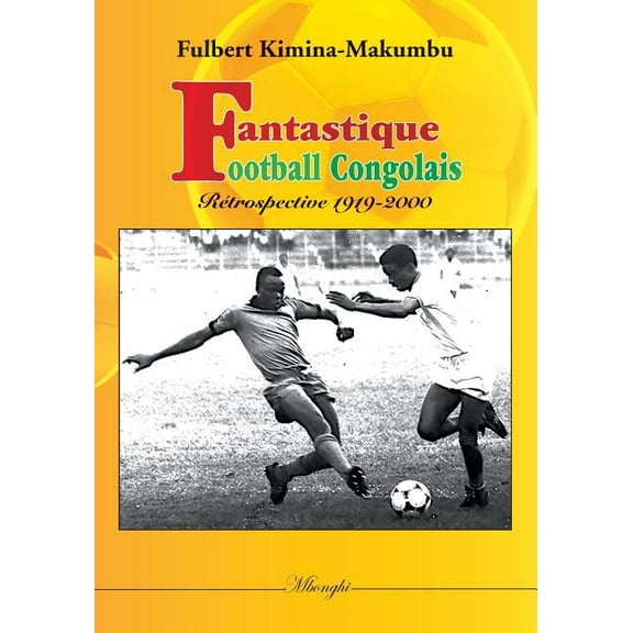 Fantastique football congolais: Retrospective 1919-2000, (Paperback)