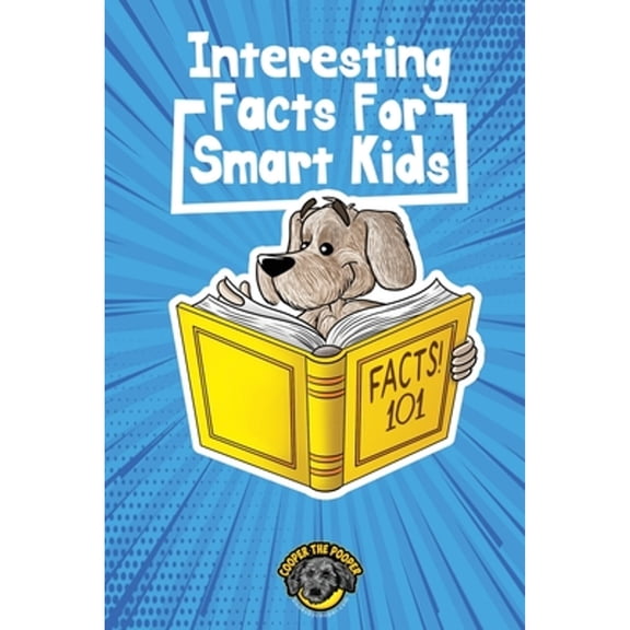 Pre-Owned Interesting Facts for Smart Kids: 1,000+ Fun Facts for Curious Kids and Their Families (Paperback) by Cooper The Pooper