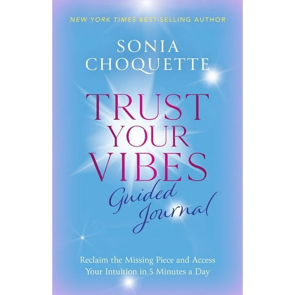 Trust Your Vibes Guided Journal: Reclaim the Missing Piece and Access Your Intuition in 5 Minutes a Day, (Hardcover)