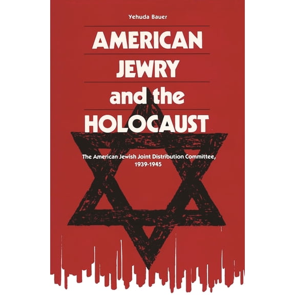 American Jewry and the Holocaust: The American Jewish Joint Distribution Committee, 1939-1945, (Paperback)