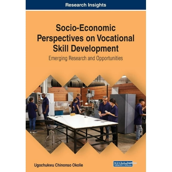 Socio-Economic Perspectives on Vocational Skill Development: Emerging Research and Opportunities (Paperback)