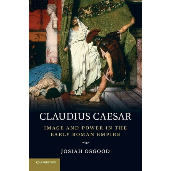 Claudius Caesar: Image and Power in the Early Roman Empire, (Paperback)