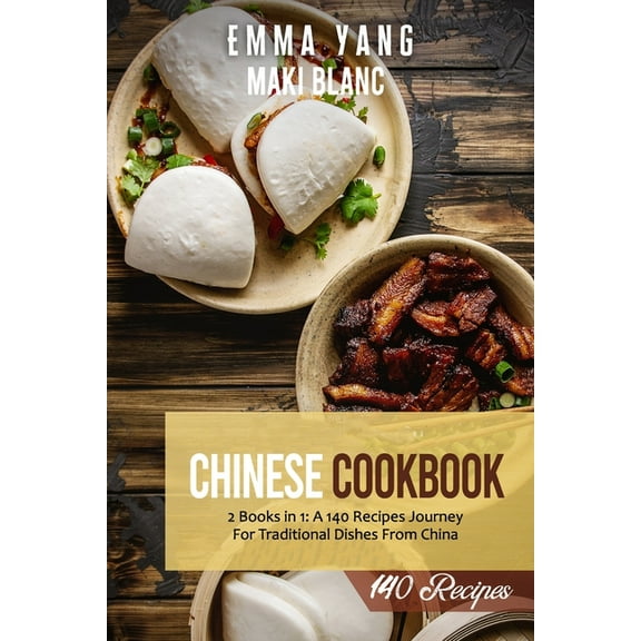 Chinese Cookbook: 2 Books in 1: A 140 Recipes Journey For Traditional Dishes From China (Paperback)