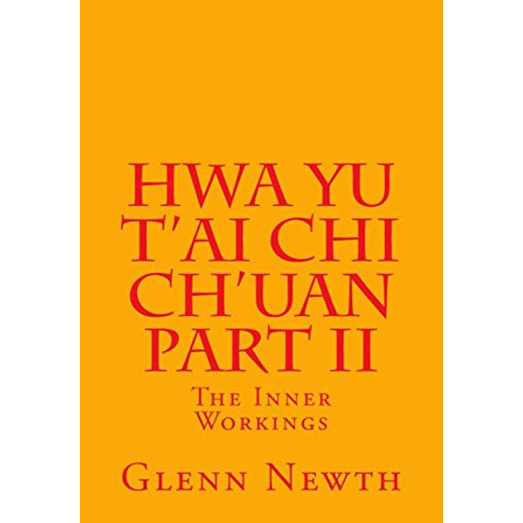 Pre-Owned Hwa Yu T'ai Chi Ch'uan Part II: The Inner Workings