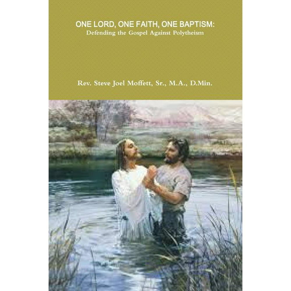 One Lord, One Faith, One Baptism : Defending the Gospel Against ...