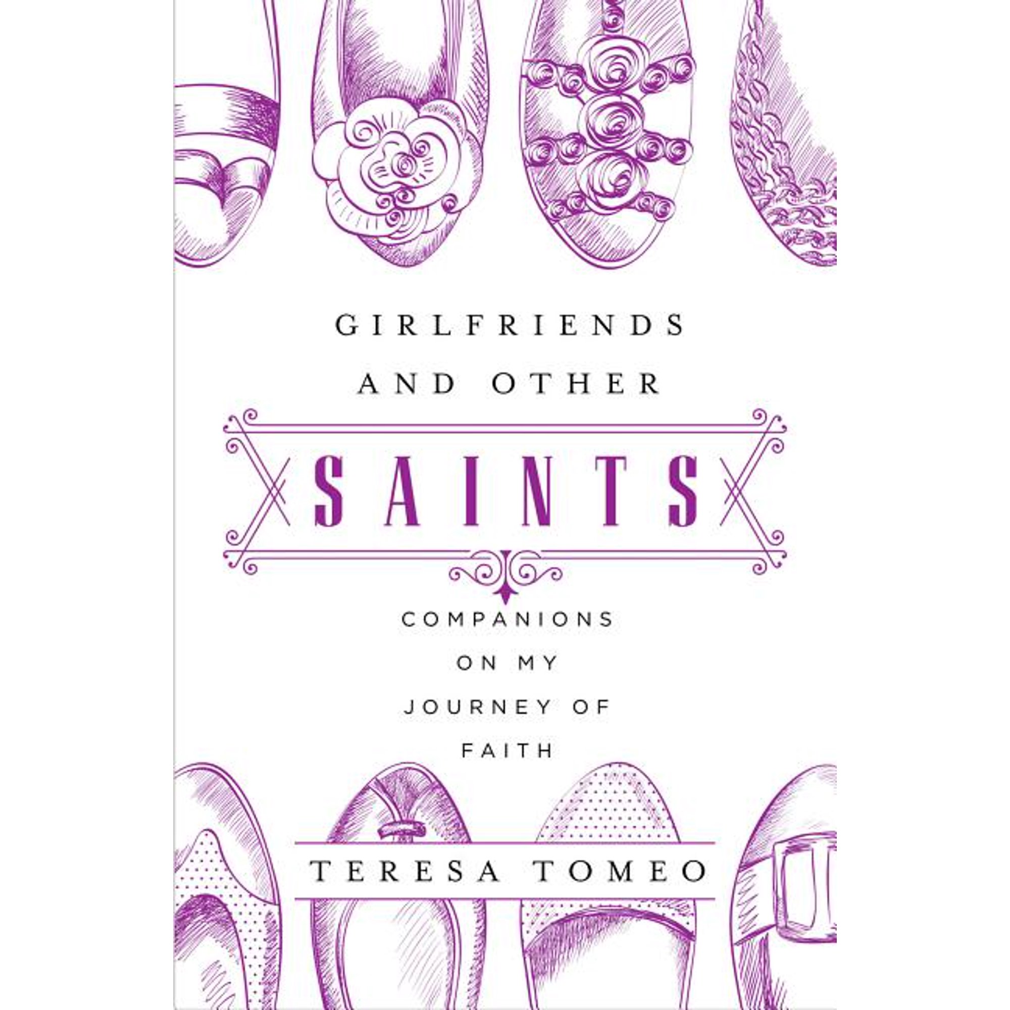 Girlfriends and Other Saints: Companions on My Journey of Faith (Paperback)