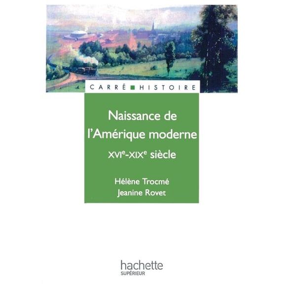 Carre Histoire Naissance de l'AmÃ©rique moderne XVIe-XIXe siÃ¨cle: XVIe - XIXe siÃ¨cle, (Paperback)