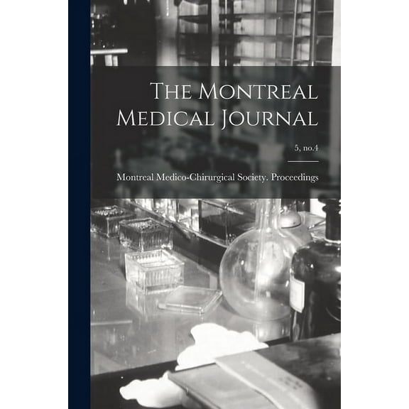 The Montreal Medical Journal; 5, no.4 (Paperback)